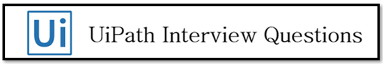 UiPath Interview Questions and Answers