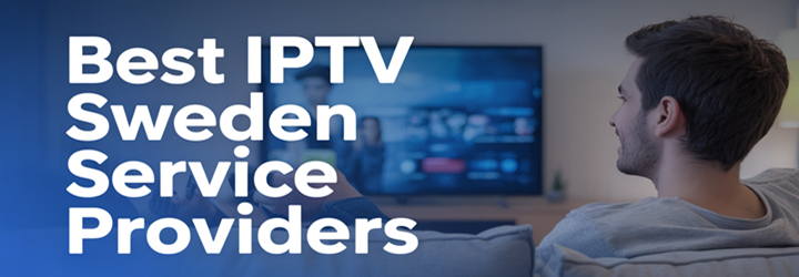 best iptv sweden service providers