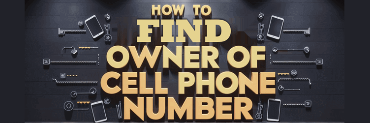 How to Find Owner of Cell Phone Number