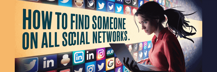 How to Find Someone on All Social Networks