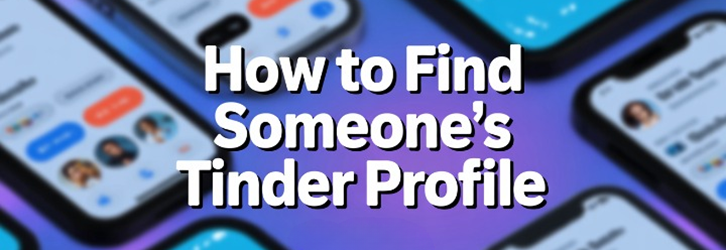 How to Find Someone’s Tinder Profile