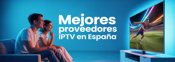 Mejores Proveedores IPTV en España