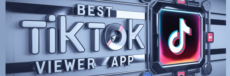 Best TikTok Viewer App