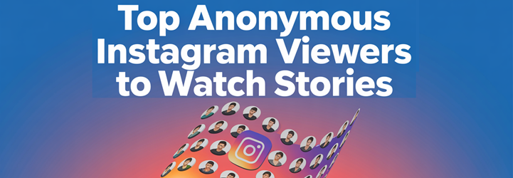 Top Anonymous Instagram Viewers to Watch Stories