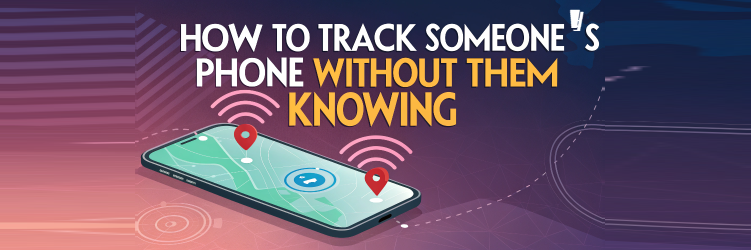 How to Track Someone's Phone Location
