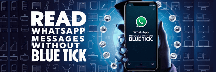 How to Read WhatsApp Messages without Blue Tick