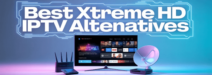 Xtreme HD IPTV Alternatives